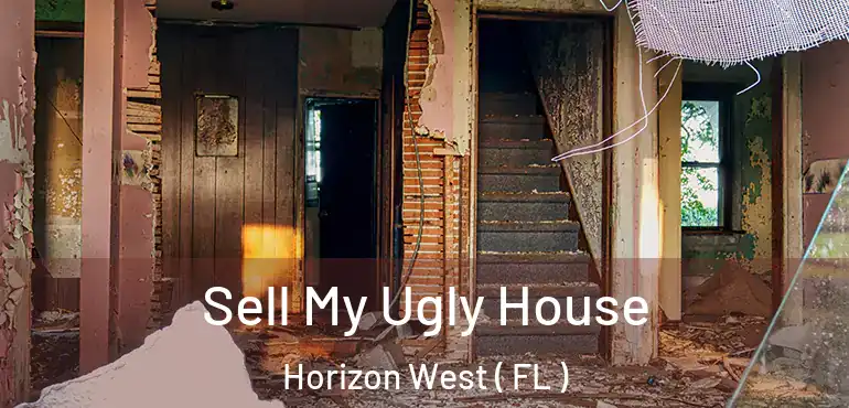  Sell My Ugly House Horizon West ( FL )