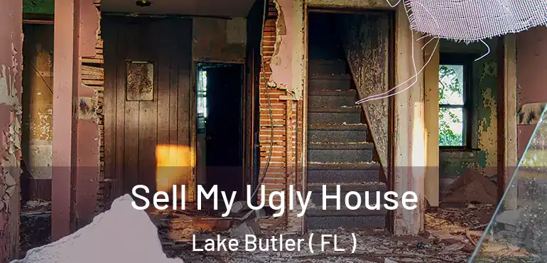  Sell My Ugly House Lake Butler ( FL )