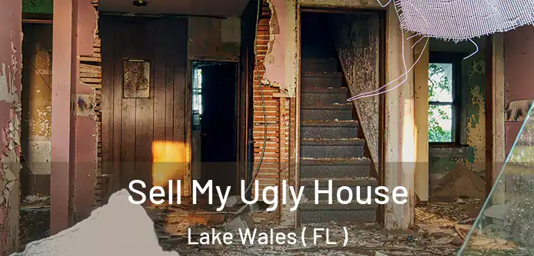  Sell My Ugly House Lake Wales ( FL )