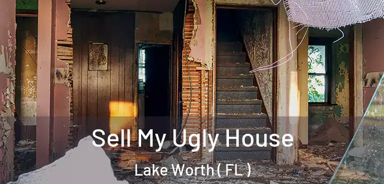  Sell My Ugly House Lake Worth ( FL )