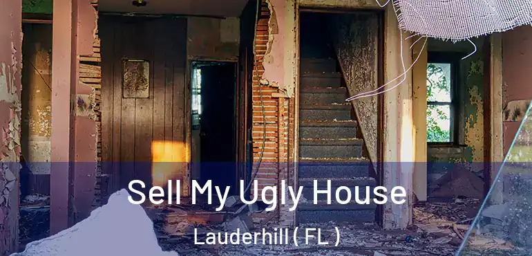  Sell My Ugly House Lauderhill ( FL )
