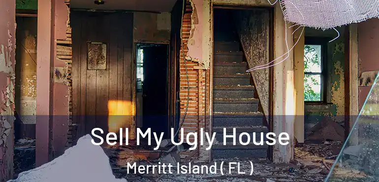  Sell My Ugly House Merritt Island ( FL )