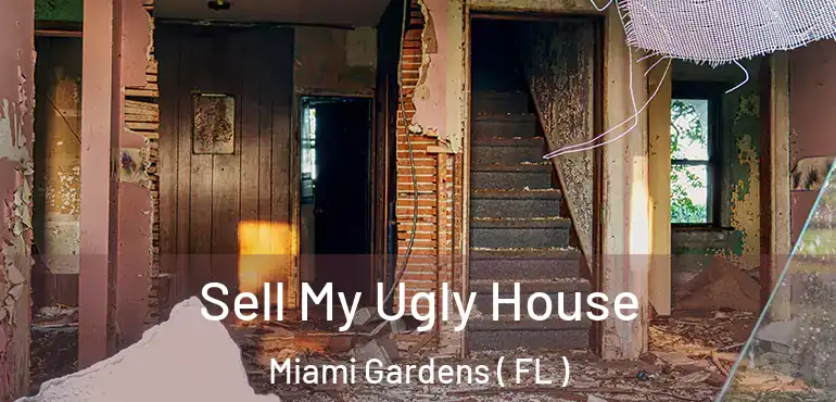  Sell My Ugly House Miami Gardens ( FL )