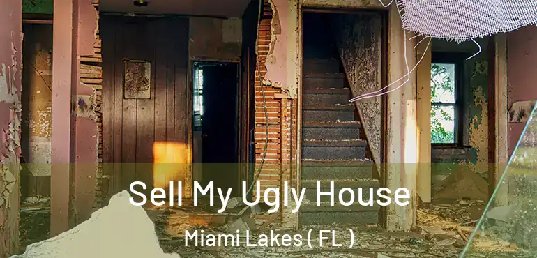  Sell My Ugly House Miami Lakes ( FL )