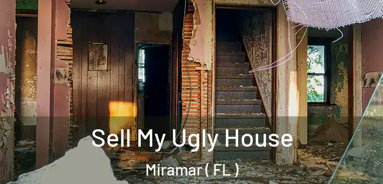  Sell My Ugly House Miramar ( FL )