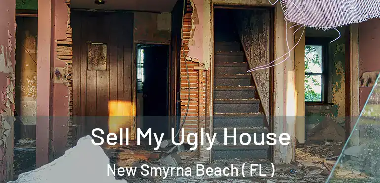  Sell My Ugly House New Smyrna Beach ( FL )