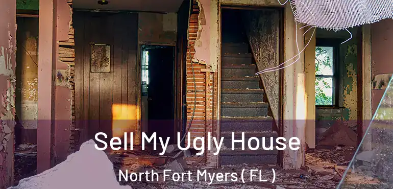  Sell My Ugly House North Fort Myers ( FL )