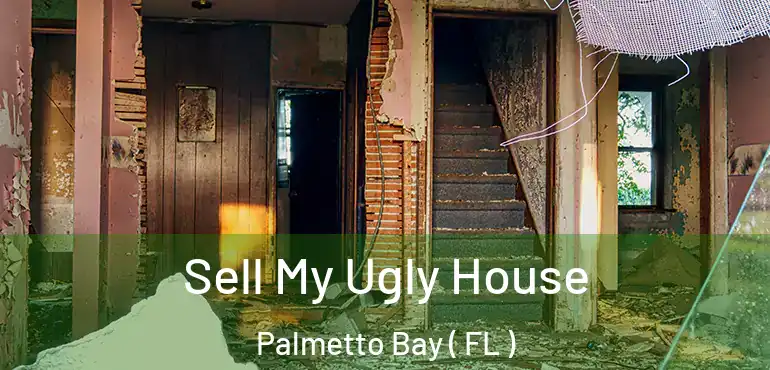  Sell My Ugly House Palmetto Bay ( FL )