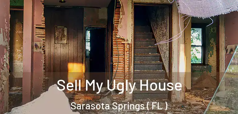  Sell My Ugly House Sarasota Springs ( FL )