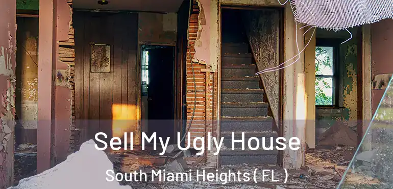  Sell My Ugly House South Miami Heights ( FL )