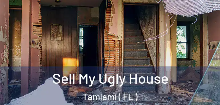  Sell My Ugly House Tamiami ( FL )