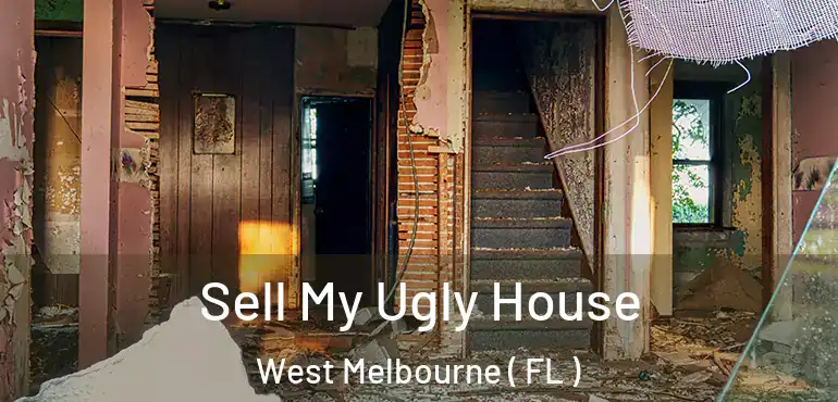  Sell My Ugly House West Melbourne ( FL )