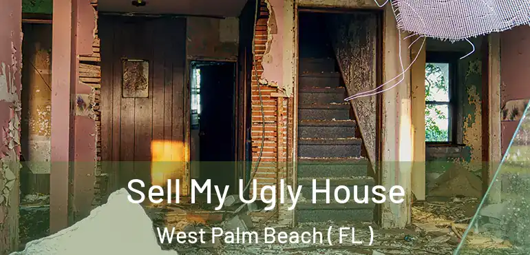  Sell My Ugly House West Palm Beach ( FL )