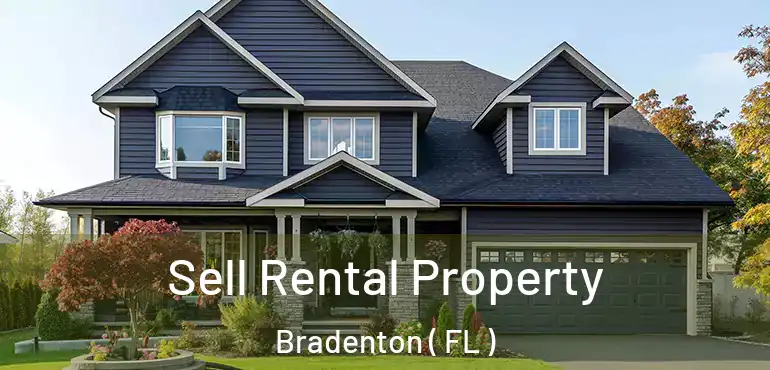  Sell Rental Property Bradenton ( FL )