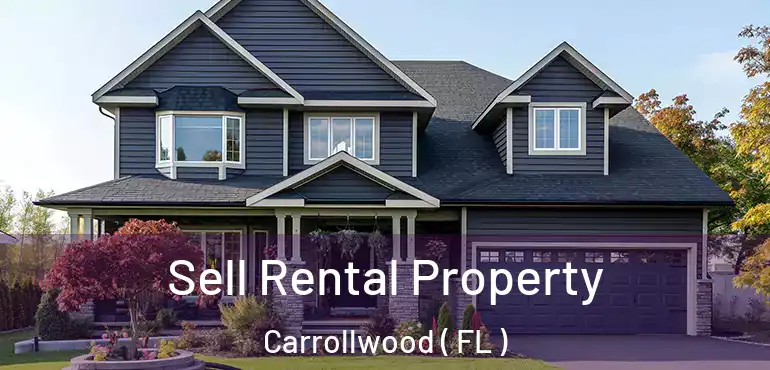  Sell Rental Property Carrollwood ( FL )