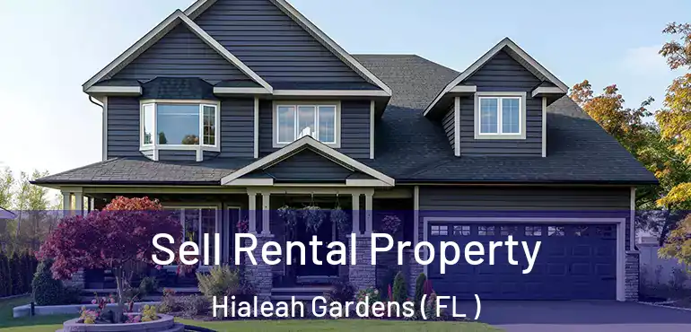  Sell Rental Property Hialeah Gardens ( FL )