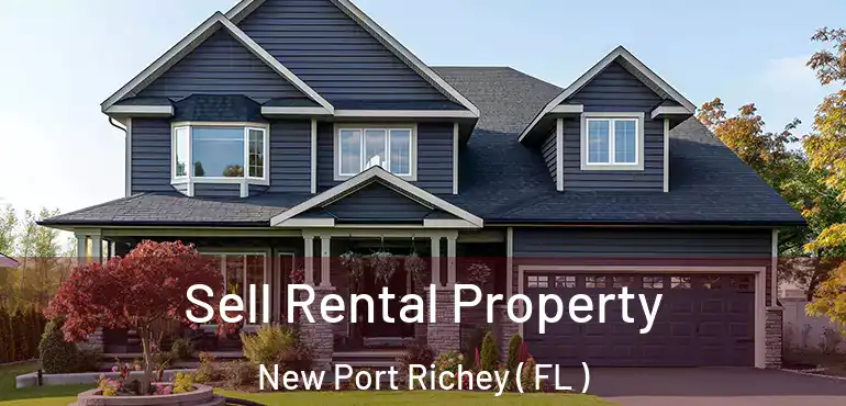  Sell Rental Property New Port Richey ( FL )