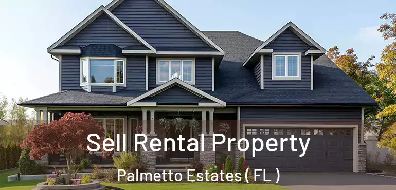  Sell Rental Property Palmetto Estates ( FL )