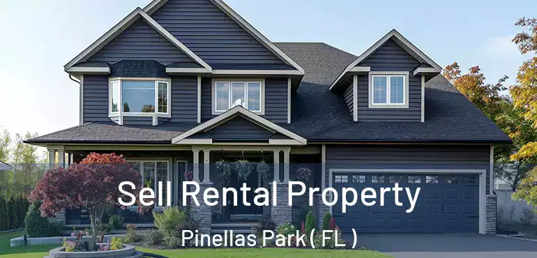  Sell Rental Property Pinellas Park ( FL )