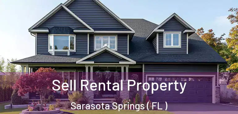  Sell Rental Property Sarasota Springs ( FL )