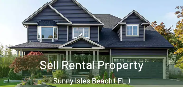  Sell Rental Property Sunny Isles Beach ( FL )