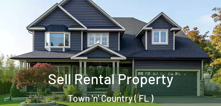  Sell Rental Property Town 'n' Country ( FL )