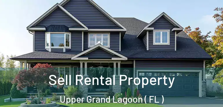  Sell Rental Property Upper Grand Lagoon ( FL )
