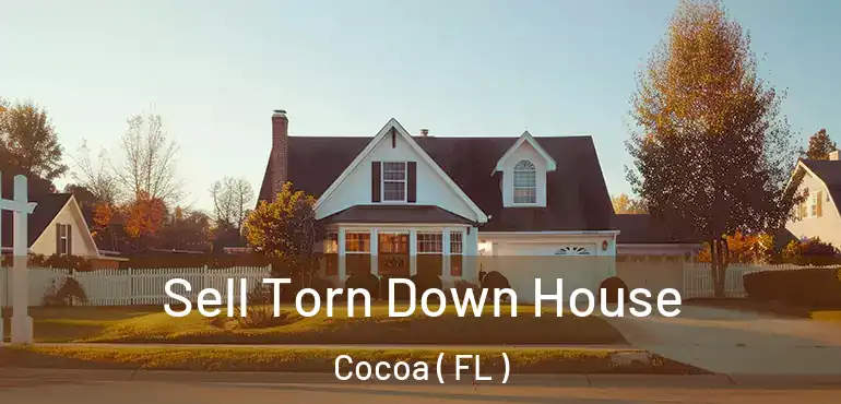  Sell Torn Down House Cocoa ( FL )