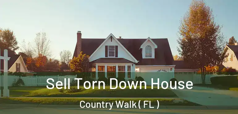  Sell Torn Down House Country Walk ( FL )