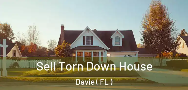  Sell Torn Down House Davie ( FL )