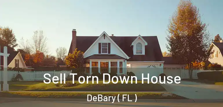  Sell Torn Down House DeBary ( FL )