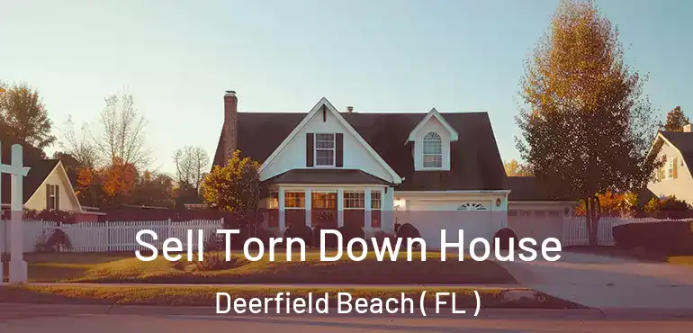 Sell Torn Down House Deerfield Beach ( FL )
