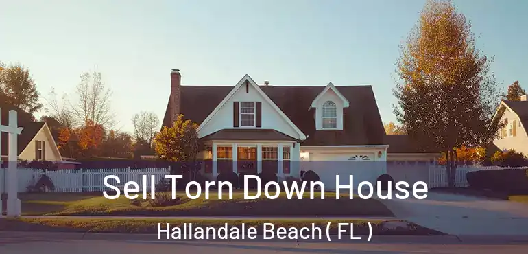  Sell Torn Down House Hallandale Beach ( FL )