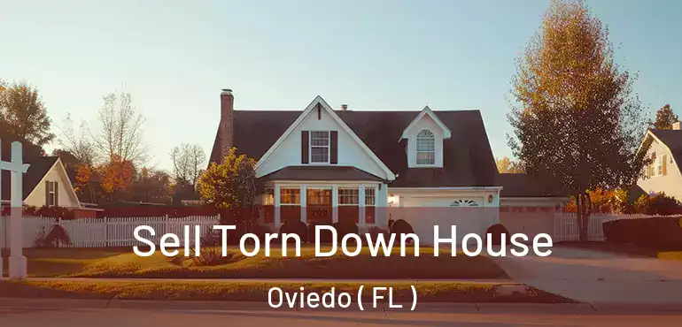  Sell Torn Down House Oviedo ( FL )