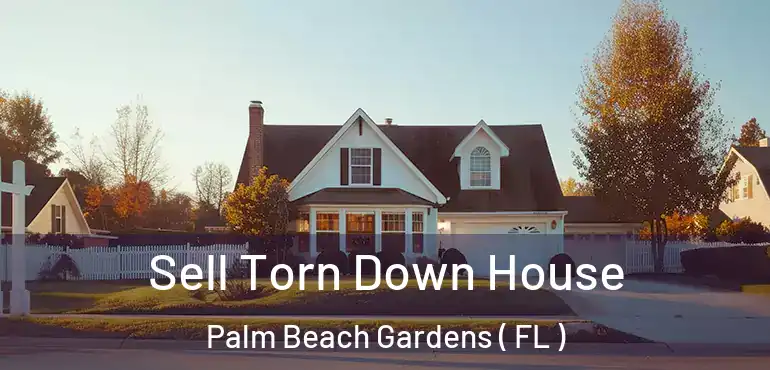  Sell Torn Down House Palm Beach Gardens ( FL )