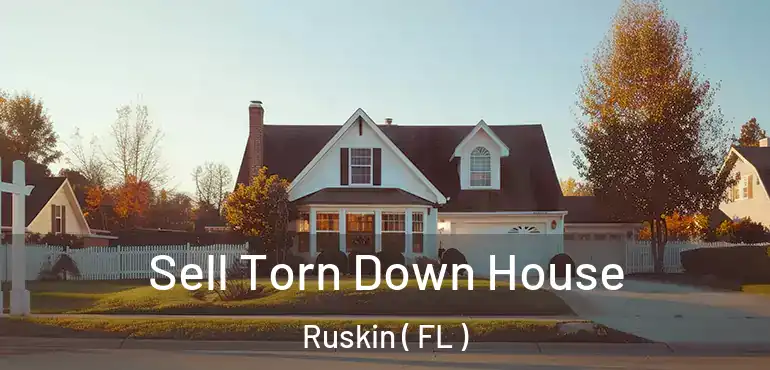  Sell Torn Down House Ruskin ( FL )