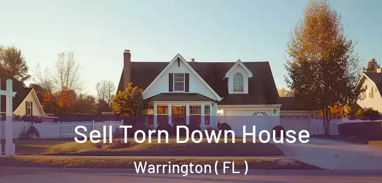  Sell Torn Down House Warrington ( FL )