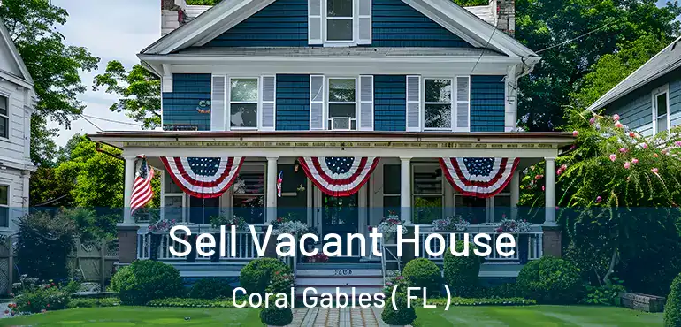  Sell Vacant House Coral Gables ( FL )