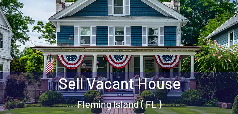  Sell Vacant House Fleming Island ( FL )