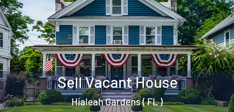  Sell Vacant House Hialeah Gardens ( FL )