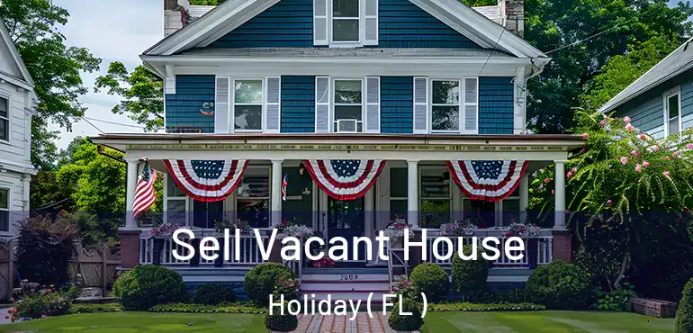  Sell Vacant House Holiday ( FL )
