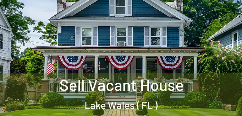  Sell Vacant House Lake Wales ( FL )