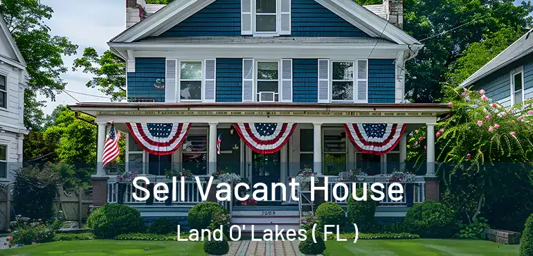  Sell Vacant House Land O' Lakes ( FL )
