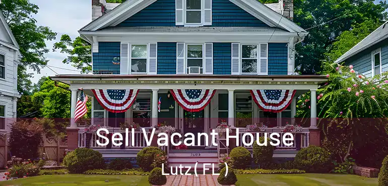  Sell Vacant House Lutz ( FL )