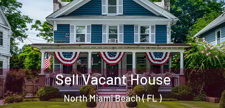  Sell Vacant House North Miami Beach ( FL )