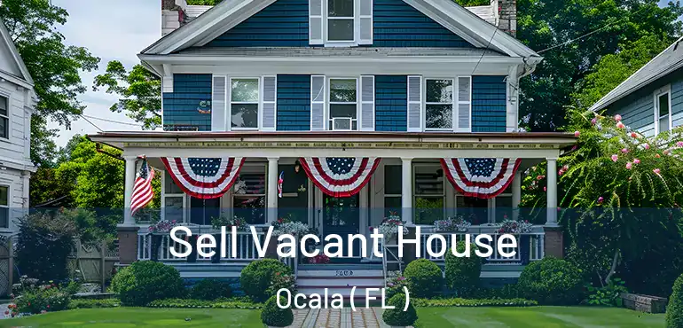  Sell Vacant House Ocala ( FL )