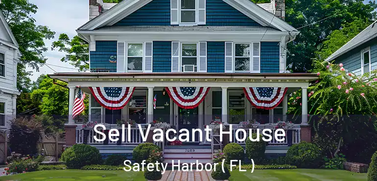 Sell Vacant House Safety Harbor ( FL )