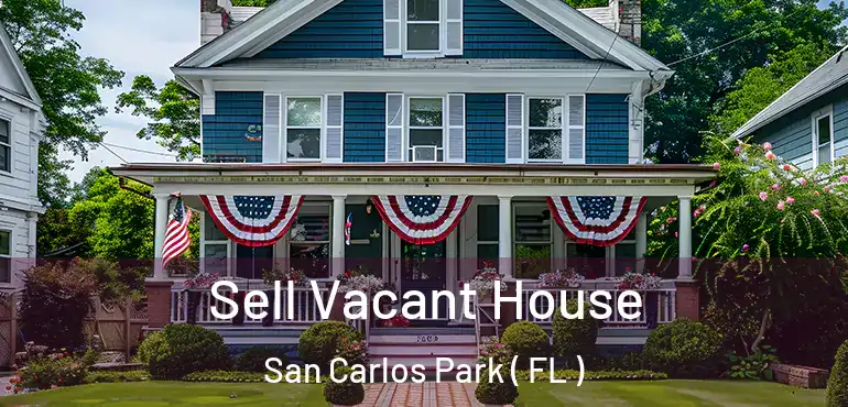  Sell Vacant House San Carlos Park ( FL )