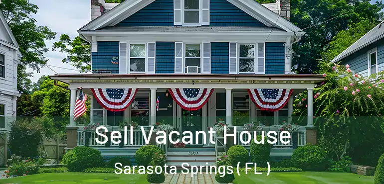  Sell Vacant House Sarasota Springs ( FL )