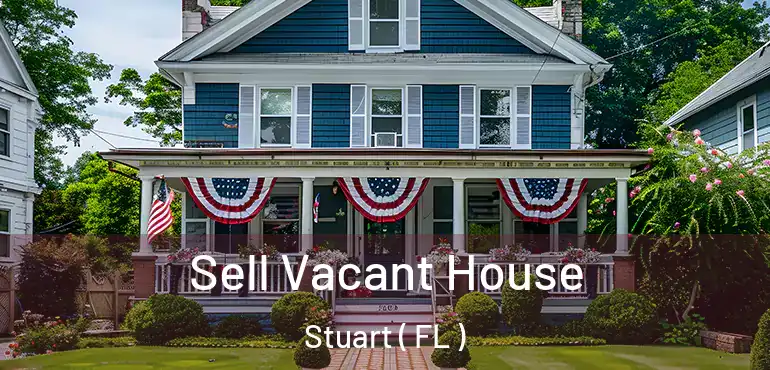  Sell Vacant House Stuart ( FL )